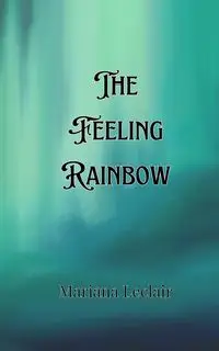 The Feeling Rainbow - Mariana Leclair