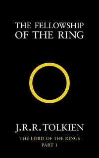 The Fellowship of the Ring - Tolkien J.R.R.