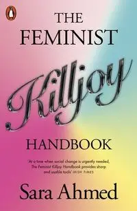 The Feminist Killjoy Handbook - Ahmed Sara