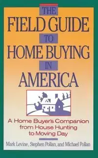 The Field Guide to Home Buying in America - Stephen M. Pollan