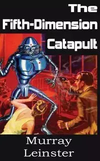 The Fifth-Dimension Catapult - Murray Leinster