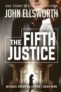 The Fifth Justice - Ellsworth John