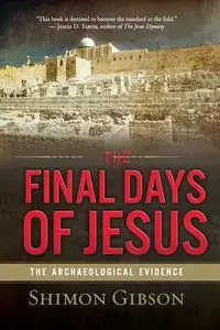 The Final Days of Jesus - Gibson Shimon