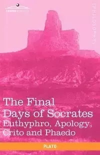 The Final Days of Socrates - Plato