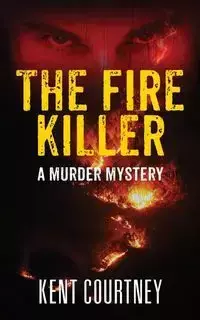 The Fire Killer - Courtney Kent