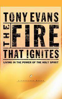 The Fire That Ignites - Tony Evans