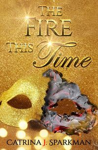 The Fire This Time - catrina sparkman J