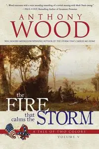 The Fire that Calms the Storm - Anthony Wood