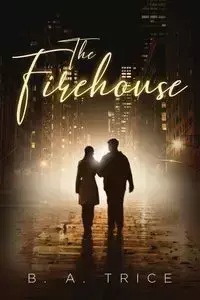 The Firehouse - Trice B.A.