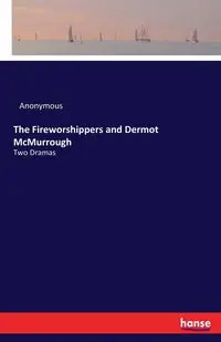 The Fireworshippers and Dermot McMurrough - Anonymous