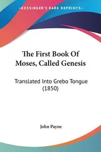 The First Book Of Moses, Called Genesis - John Payne