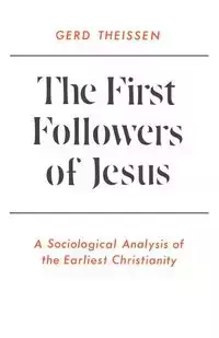 The First Followers of Jesus - Theissen Gerd