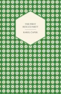 The First Rescue Party - Čapek Karel