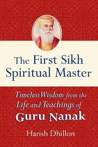 The First Sikh Spiritual Master - Dhillon Harish