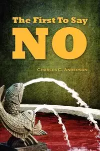 The First To Say No - Anderson Charles C.