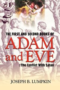 The First and Second Books of Adam and Eve - Lumpkin Joseph B.