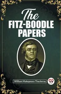 The Fitz-Boodle Papers - William Thackeray Makepeace