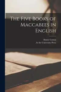 The Five Books of Maccabees in English - Henry Cotton