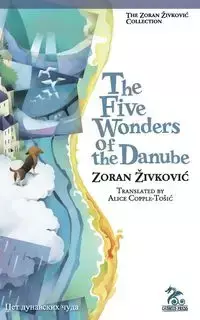 The Five Wonders of the Danube - Zivkovic Zoran