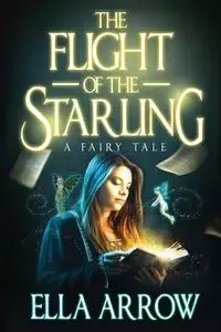 The Flight of The Starling - Ella Arrow