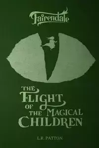 The Flight of the Magical Children - Patton L.R.