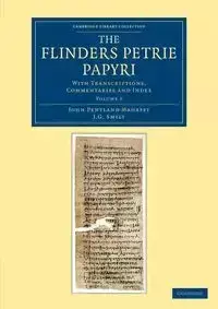 The Flinders Petrie Papyri - John Mahaffy Pentland