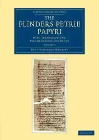 The Flinders Petrie Papyri - John Mahaffy Pentland