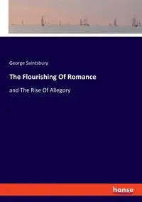 The Flourishing Of Romance - George Saintsbury