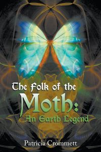 The Folk of the Moth - Patricia Crommett