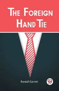 The Foreign Hand Tie - Garrett Randall