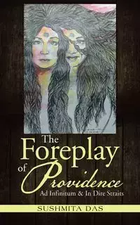 The Foreplay of Providence - Das Sushmita