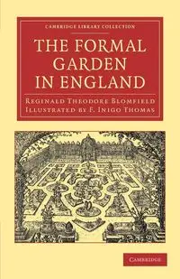 The Formal Garden in England - Reginald Theodore Blomfield