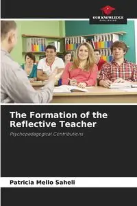 The Formation of the Reflective Teacher - Patricia Mello Saheli