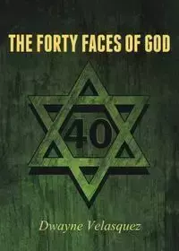 The Forty Faces of God - Dwayne Velasquez