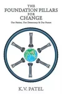 The Foundation Pillars for Change - Patel K. V.