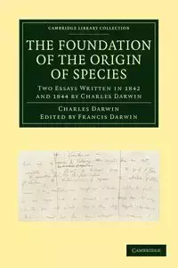 The Foundation of the Origin of Species - Darwin Charles