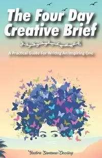 The Four Day Creative Brief - Yadira Santana-Dowling