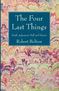 The Four Last Things - Robert Bolton