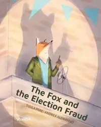 The Fox and the Election Fraud - Pere Tuula