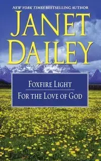 The Foxfire Light/For the Love of God - Janet Dailey