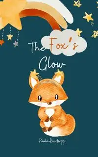 The Fox's Glow - Paula Raudsepp