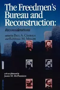 The Freedmen's Bureau and Reconstruction - Cimbala Paul A.