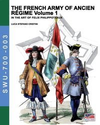 The French army of Ancien Regime Vol. 1 - Cristini Luca Stefano