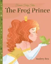 The Frog Prince - Bea Audrey