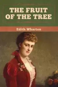 The Fruit of the Tree - Edith Wharton