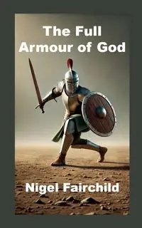 The Full Armour of God - Nigel Fairchild