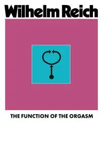 The Function of the Orgasm - Wilhelm Reich