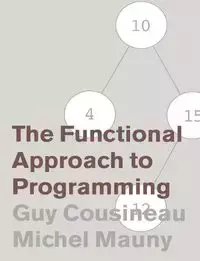 The Functional Approach to Programming - Guy Cousineau