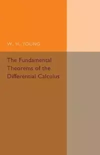 The Fundamental Theorems of the Differential             Calculus - Young W. H.