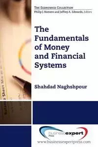 The Fundamentals of Money and Financial Systems - Naghshpour Shahdad